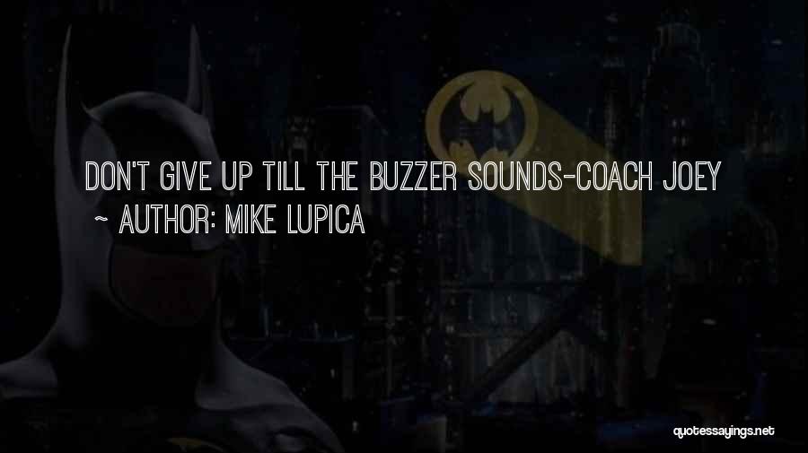 Mike Lupica Quotes: Don't Give Up Till The Buzzer Sounds-coach Joey