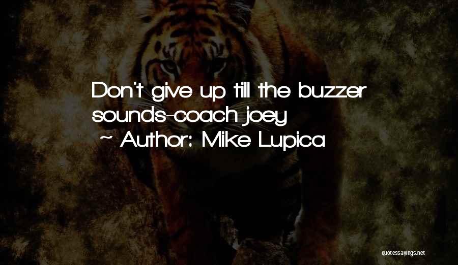 Mike Lupica Quotes: Don't Give Up Till The Buzzer Sounds-coach Joey