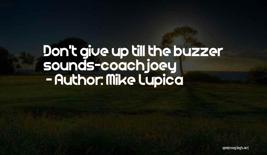 Mike Lupica Quotes: Don't Give Up Till The Buzzer Sounds-coach Joey