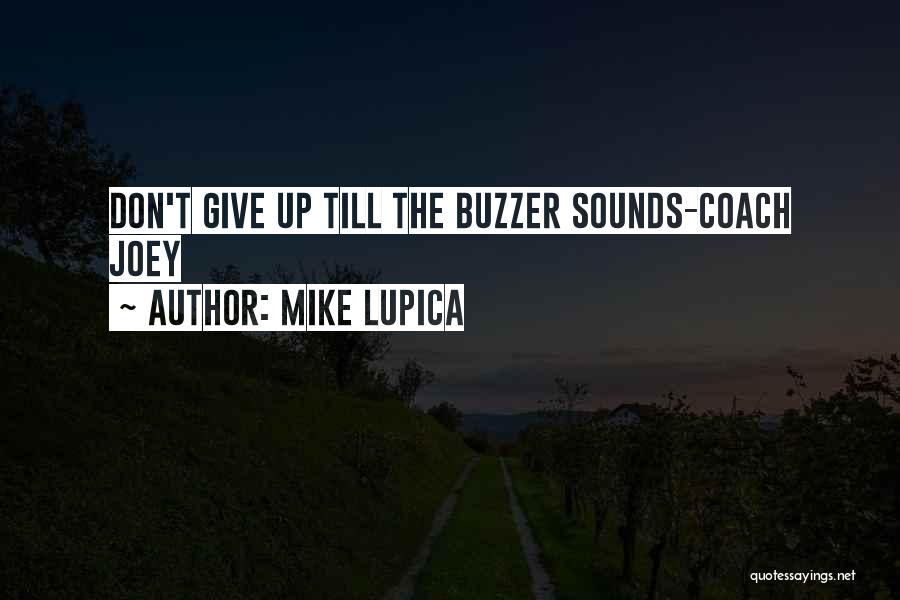 Mike Lupica Quotes: Don't Give Up Till The Buzzer Sounds-coach Joey