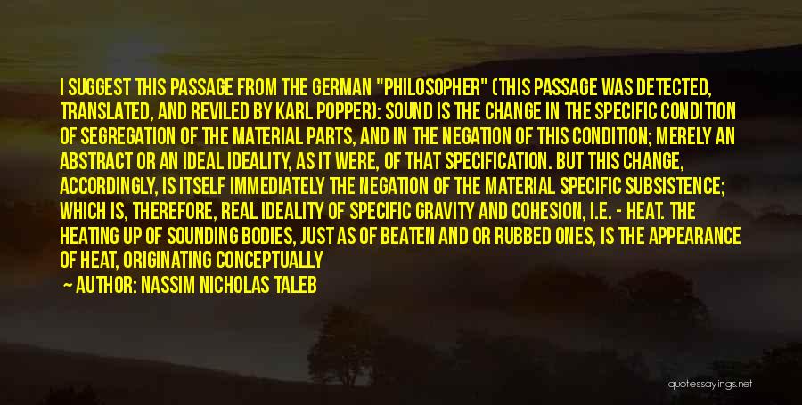 Nassim Nicholas Taleb Quotes: I Suggest This Passage From The German Philosopher (this Passage Was Detected, Translated, And Reviled By Karl Popper): Sound Is
