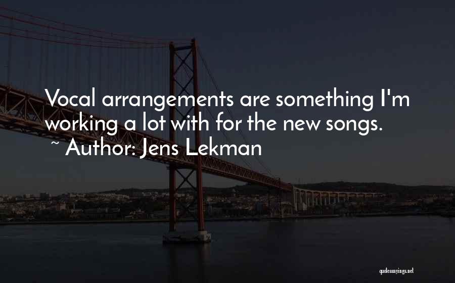 Jens Lekman Quotes: Vocal Arrangements Are Something I'm Working A Lot With For The New Songs.