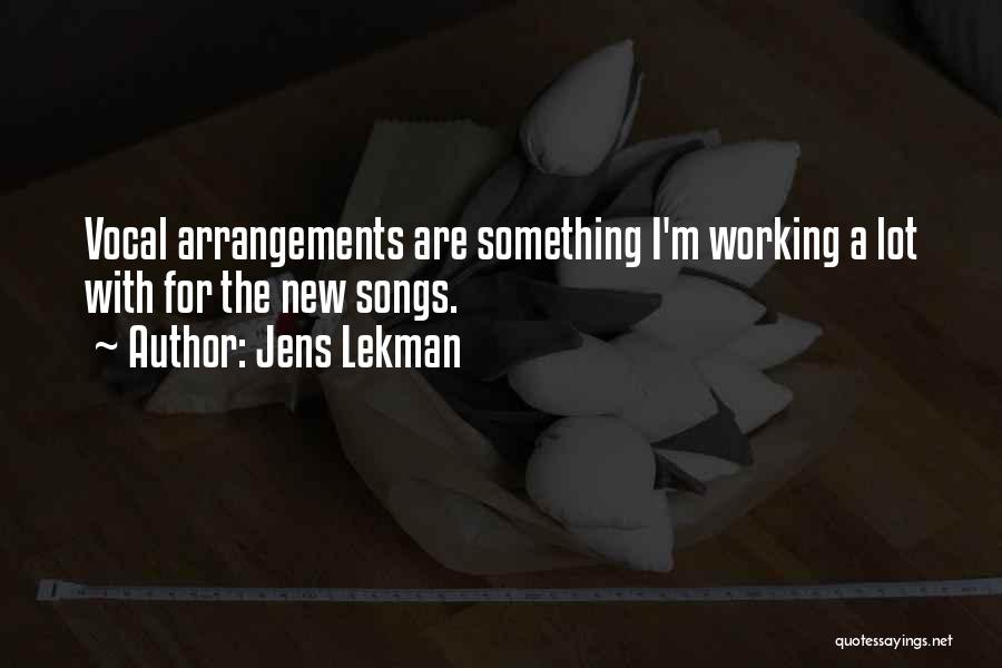 Jens Lekman Quotes: Vocal Arrangements Are Something I'm Working A Lot With For The New Songs.