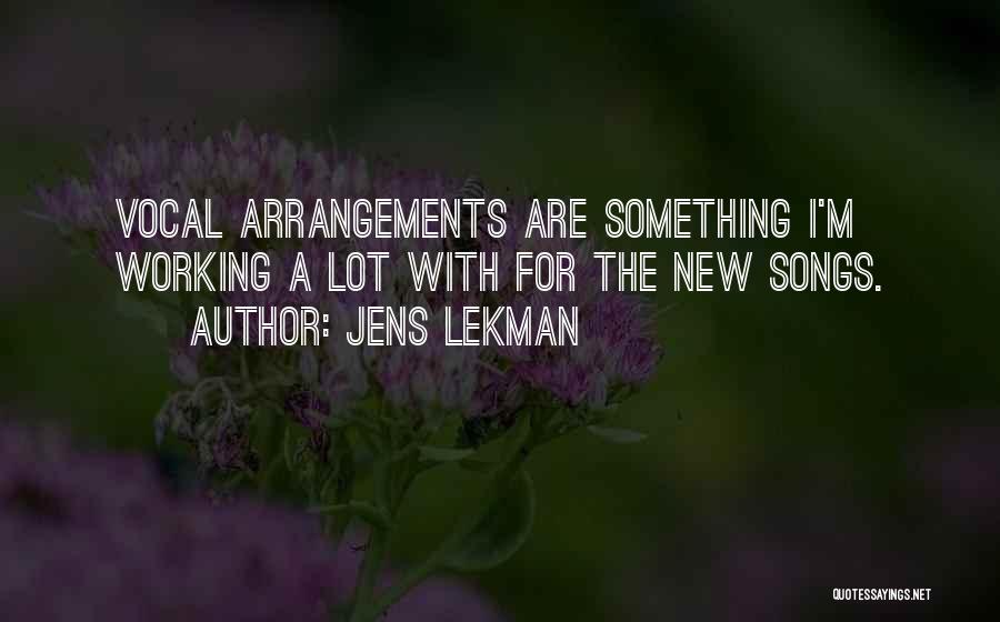 Jens Lekman Quotes: Vocal Arrangements Are Something I'm Working A Lot With For The New Songs.