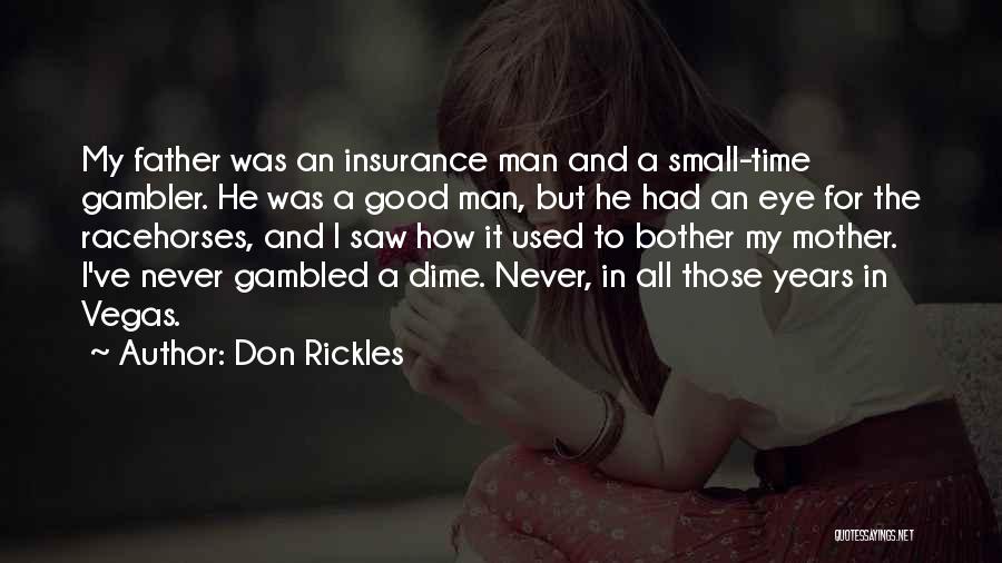 Don Rickles Quotes: My Father Was An Insurance Man And A Small-time Gambler. He Was A Good Man, But He Had An Eye