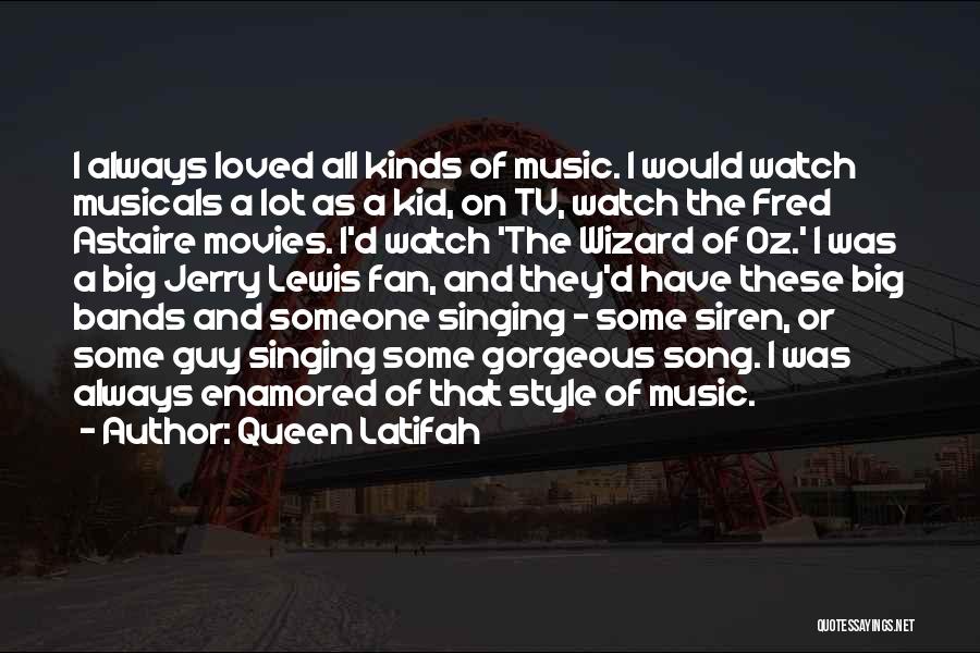 Queen Latifah Quotes: I Always Loved All Kinds Of Music. I Would Watch Musicals A Lot As A Kid, On Tv, Watch The