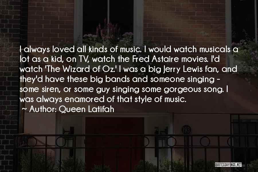 Queen Latifah Quotes: I Always Loved All Kinds Of Music. I Would Watch Musicals A Lot As A Kid, On Tv, Watch The