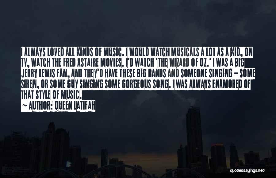 Queen Latifah Quotes: I Always Loved All Kinds Of Music. I Would Watch Musicals A Lot As A Kid, On Tv, Watch The