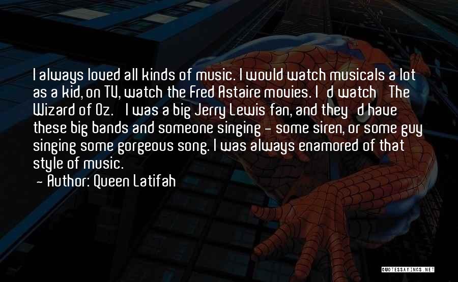 Queen Latifah Quotes: I Always Loved All Kinds Of Music. I Would Watch Musicals A Lot As A Kid, On Tv, Watch The