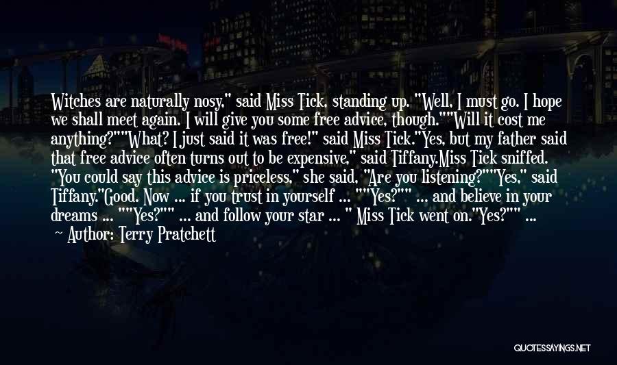 Terry Pratchett Quotes: Witches Are Naturally Nosy, Said Miss Tick, Standing Up. Well, I Must Go. I Hope We Shall Meet Again. I