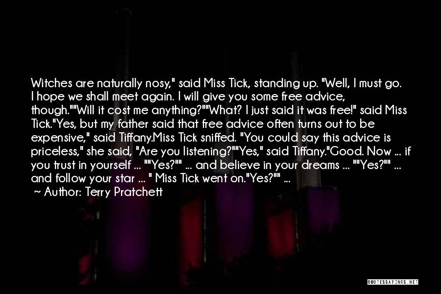 Terry Pratchett Quotes: Witches Are Naturally Nosy, Said Miss Tick, Standing Up. Well, I Must Go. I Hope We Shall Meet Again. I