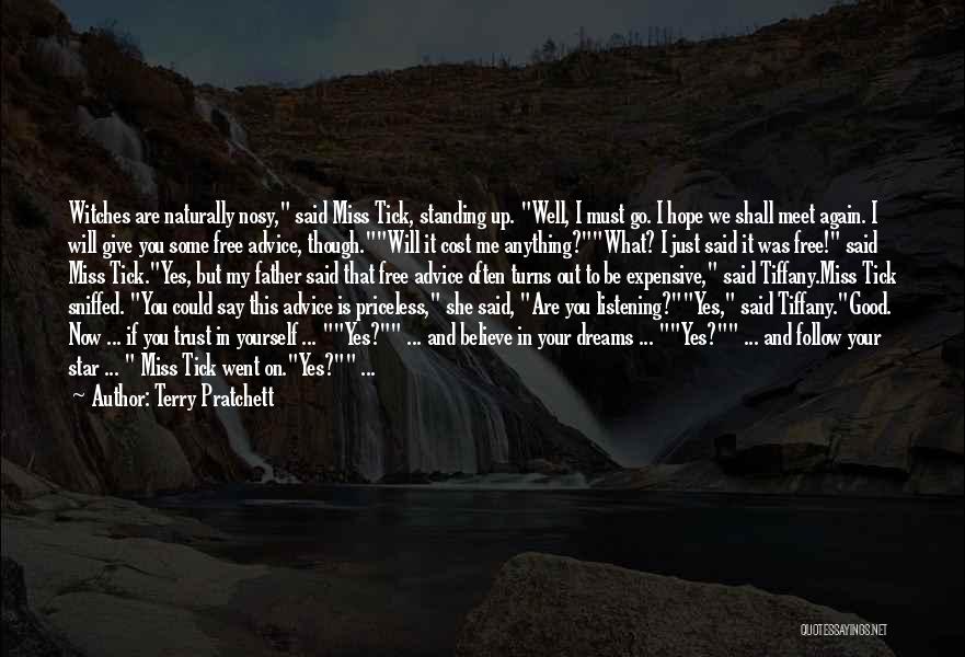 Terry Pratchett Quotes: Witches Are Naturally Nosy, Said Miss Tick, Standing Up. Well, I Must Go. I Hope We Shall Meet Again. I