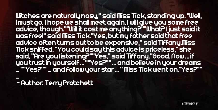 Terry Pratchett Quotes: Witches Are Naturally Nosy, Said Miss Tick, Standing Up. Well, I Must Go. I Hope We Shall Meet Again. I