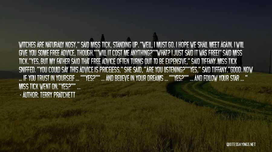 Terry Pratchett Quotes: Witches Are Naturally Nosy, Said Miss Tick, Standing Up. Well, I Must Go. I Hope We Shall Meet Again. I