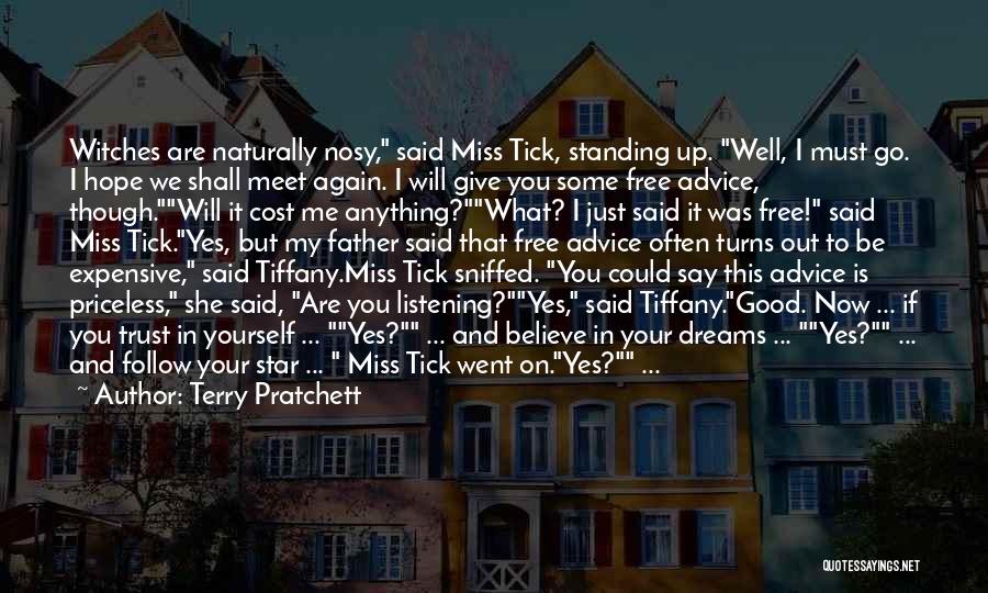 Terry Pratchett Quotes: Witches Are Naturally Nosy, Said Miss Tick, Standing Up. Well, I Must Go. I Hope We Shall Meet Again. I