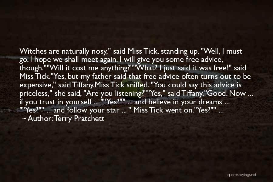 Terry Pratchett Quotes: Witches Are Naturally Nosy, Said Miss Tick, Standing Up. Well, I Must Go. I Hope We Shall Meet Again. I