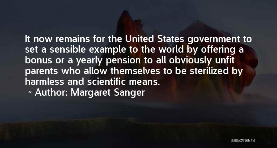 Margaret Sanger Quotes: It Now Remains For The United States Government To Set A Sensible Example To The World By Offering A Bonus