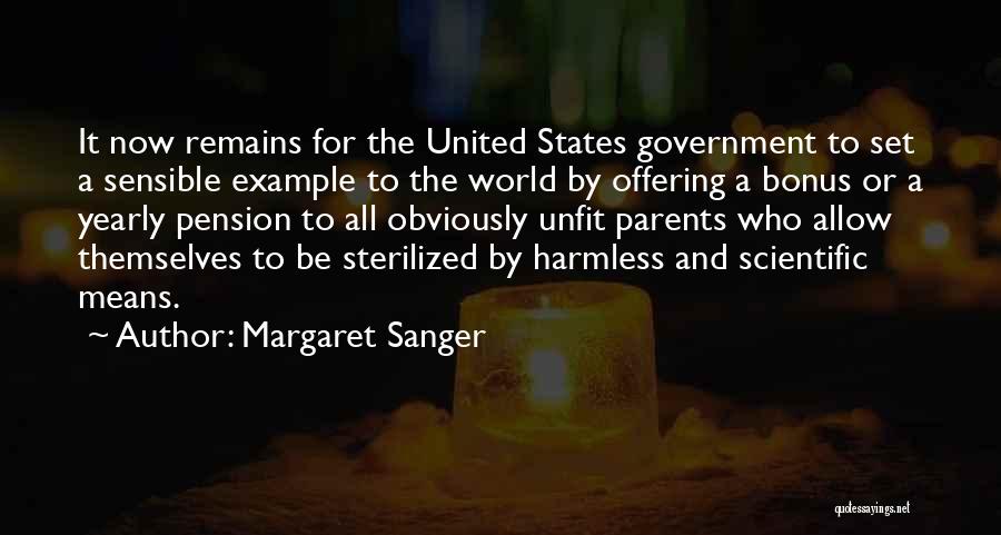 Margaret Sanger Quotes: It Now Remains For The United States Government To Set A Sensible Example To The World By Offering A Bonus
