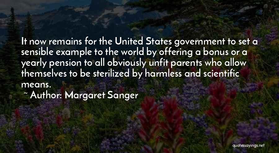 Margaret Sanger Quotes: It Now Remains For The United States Government To Set A Sensible Example To The World By Offering A Bonus