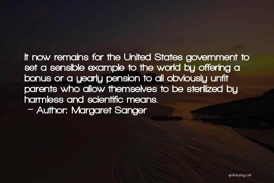 Margaret Sanger Quotes: It Now Remains For The United States Government To Set A Sensible Example To The World By Offering A Bonus