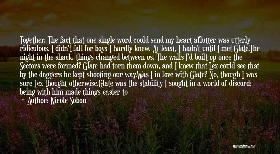 Nicole Sobon Quotes: Together. The Fact That One Single Word Could Send My Heart Aflutter Was Utterly Ridiculous. I Didn't Fall For Boys