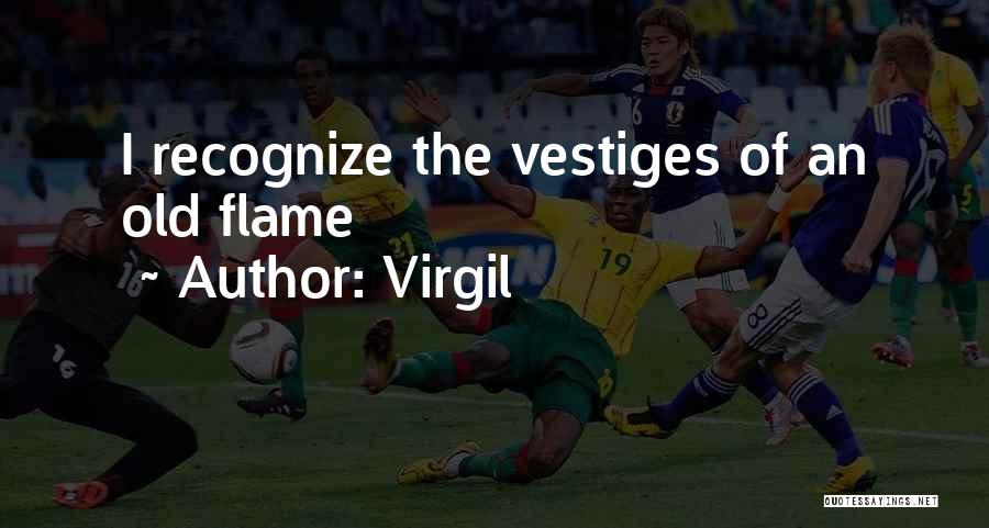 Virgil Quotes: I Recognize The Vestiges Of An Old Flame