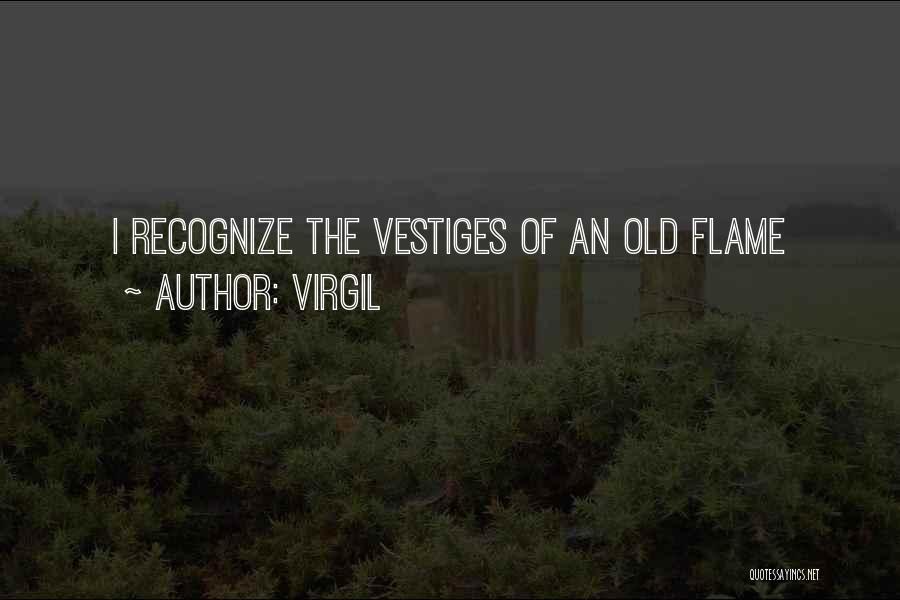 Virgil Quotes: I Recognize The Vestiges Of An Old Flame