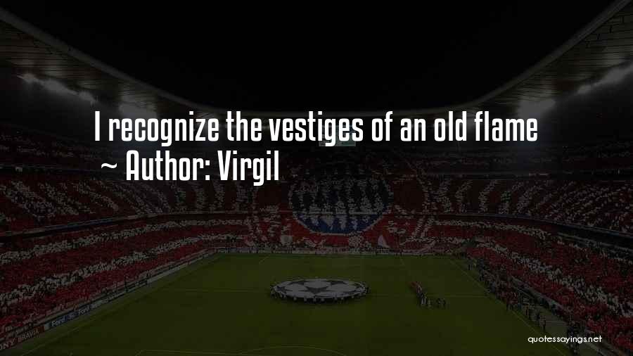 Virgil Quotes: I Recognize The Vestiges Of An Old Flame