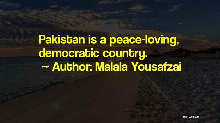 Malala Yousafzai Quotes: Pakistan Is A Peace-loving, Democratic Country.