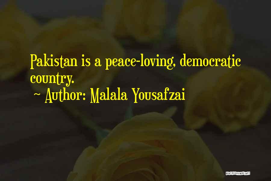 Malala Yousafzai Quotes: Pakistan Is A Peace-loving, Democratic Country.