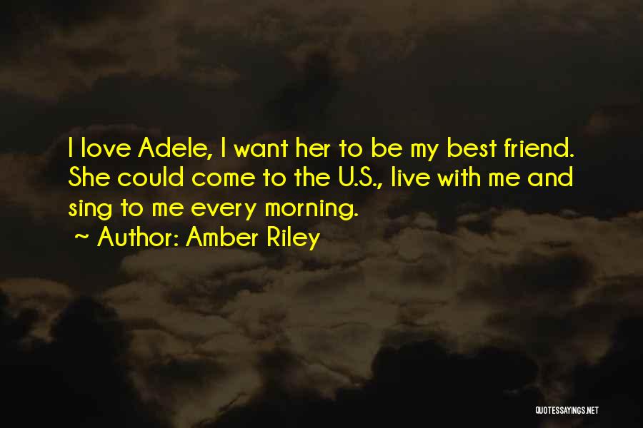 Amber Riley Quotes: I Love Adele, I Want Her To Be My Best Friend. She Could Come To The U.s., Live With Me