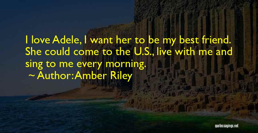 Amber Riley Quotes: I Love Adele, I Want Her To Be My Best Friend. She Could Come To The U.s., Live With Me