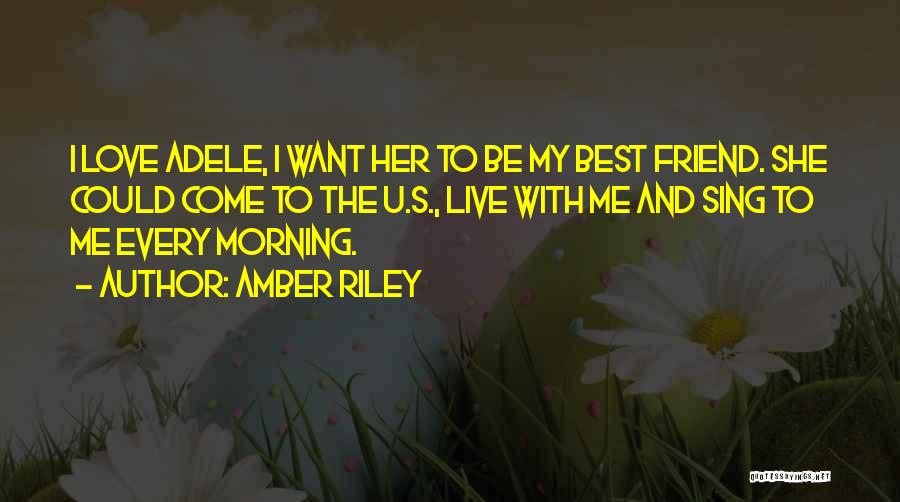 Amber Riley Quotes: I Love Adele, I Want Her To Be My Best Friend. She Could Come To The U.s., Live With Me