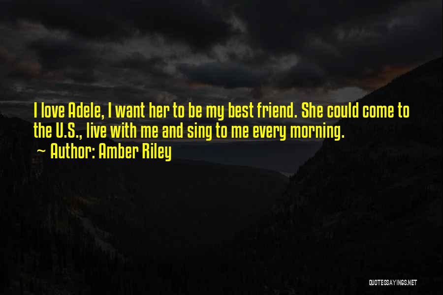 Amber Riley Quotes: I Love Adele, I Want Her To Be My Best Friend. She Could Come To The U.s., Live With Me