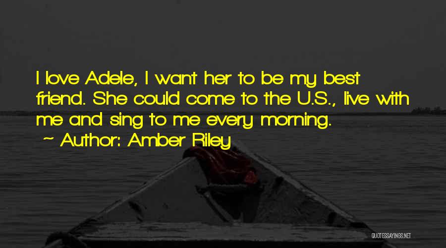 Amber Riley Quotes: I Love Adele, I Want Her To Be My Best Friend. She Could Come To The U.s., Live With Me