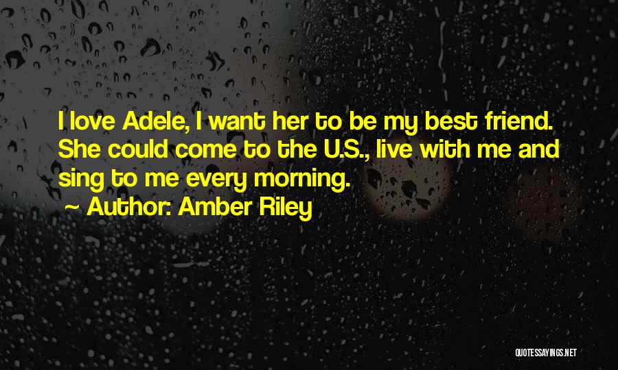 Amber Riley Quotes: I Love Adele, I Want Her To Be My Best Friend. She Could Come To The U.s., Live With Me