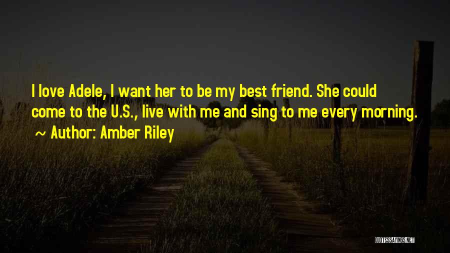 Amber Riley Quotes: I Love Adele, I Want Her To Be My Best Friend. She Could Come To The U.s., Live With Me