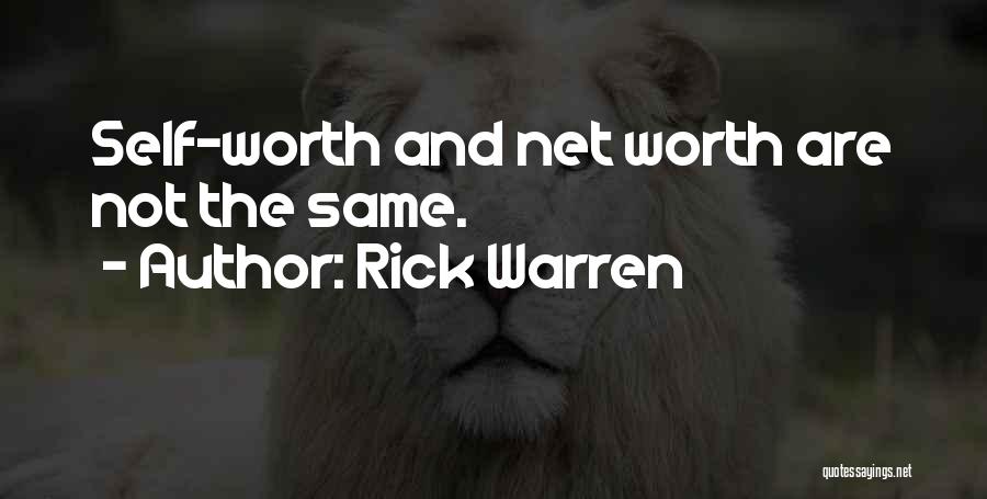 Rick Warren Quotes: Self-worth And Net Worth Are Not The Same.