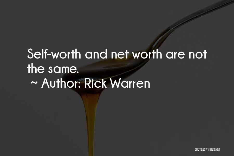 Rick Warren Quotes: Self-worth And Net Worth Are Not The Same.