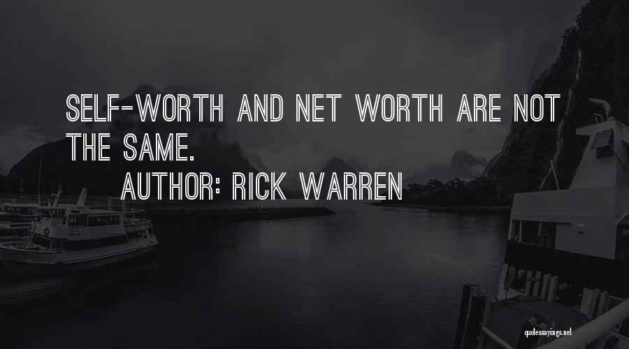 Rick Warren Quotes: Self-worth And Net Worth Are Not The Same.