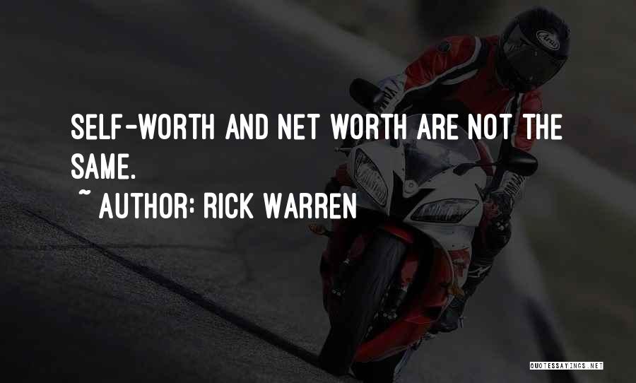 Rick Warren Quotes: Self-worth And Net Worth Are Not The Same.