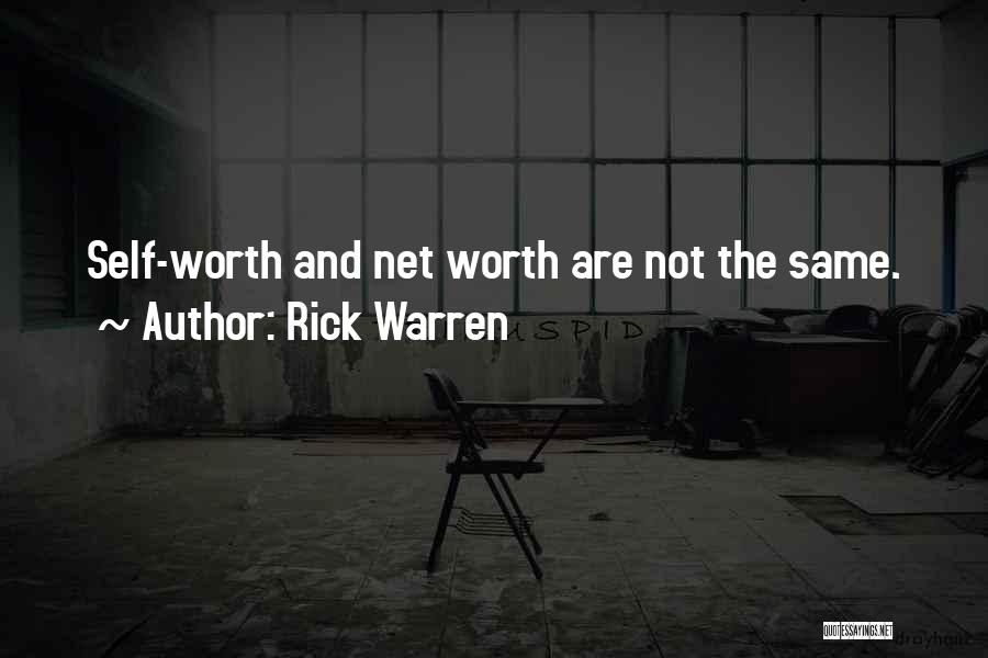 Rick Warren Quotes: Self-worth And Net Worth Are Not The Same.
