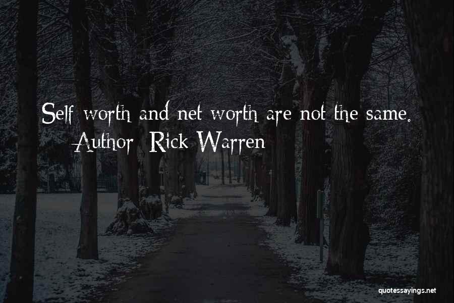 Rick Warren Quotes: Self-worth And Net Worth Are Not The Same.