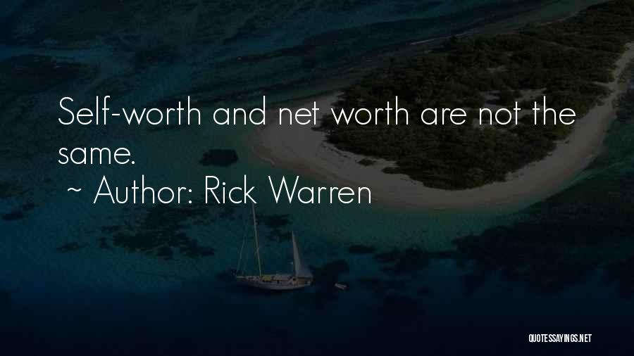 Rick Warren Quotes: Self-worth And Net Worth Are Not The Same.