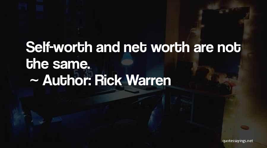 Rick Warren Quotes: Self-worth And Net Worth Are Not The Same.