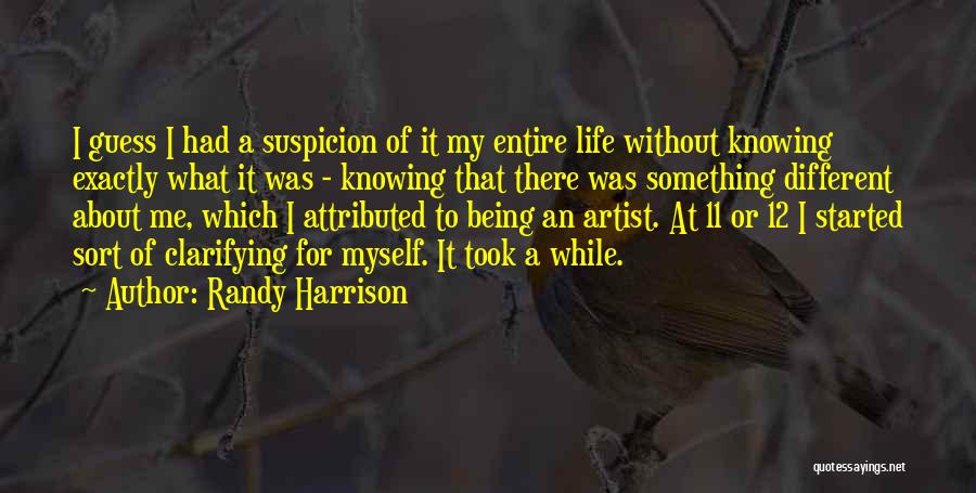 Randy Harrison Quotes: I Guess I Had A Suspicion Of It My Entire Life Without Knowing Exactly What It Was - Knowing That