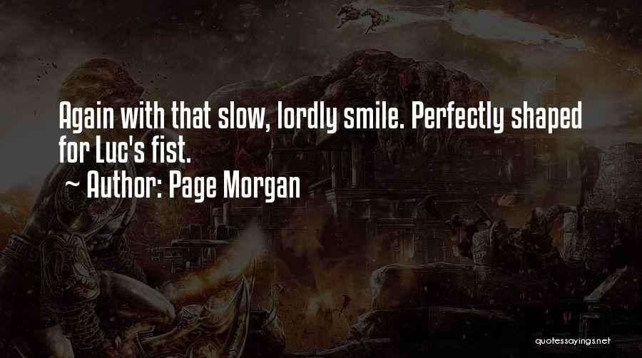 Page Morgan Quotes: Again With That Slow, Lordly Smile. Perfectly Shaped For Luc's Fist.