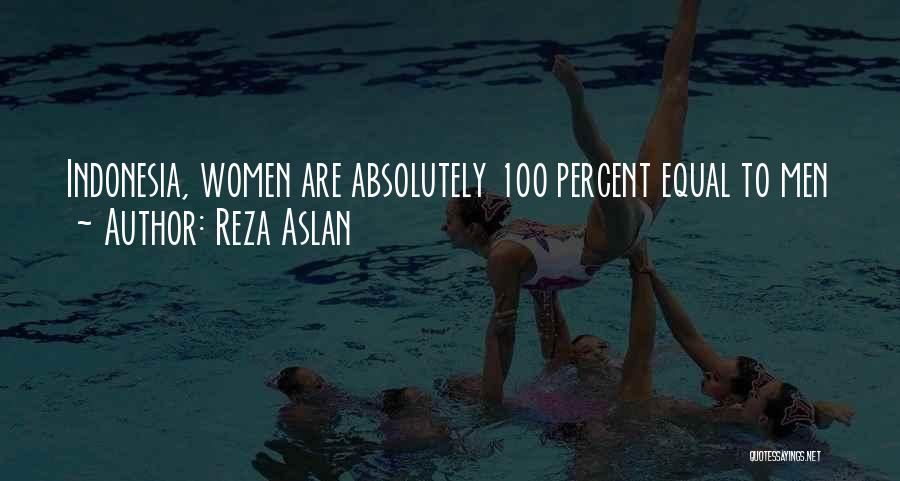 Reza Aslan Quotes: Indonesia, Women Are Absolutely 100 Percent Equal To Men