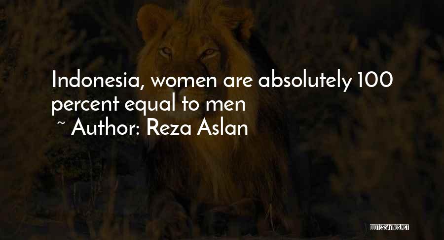 Reza Aslan Quotes: Indonesia, Women Are Absolutely 100 Percent Equal To Men