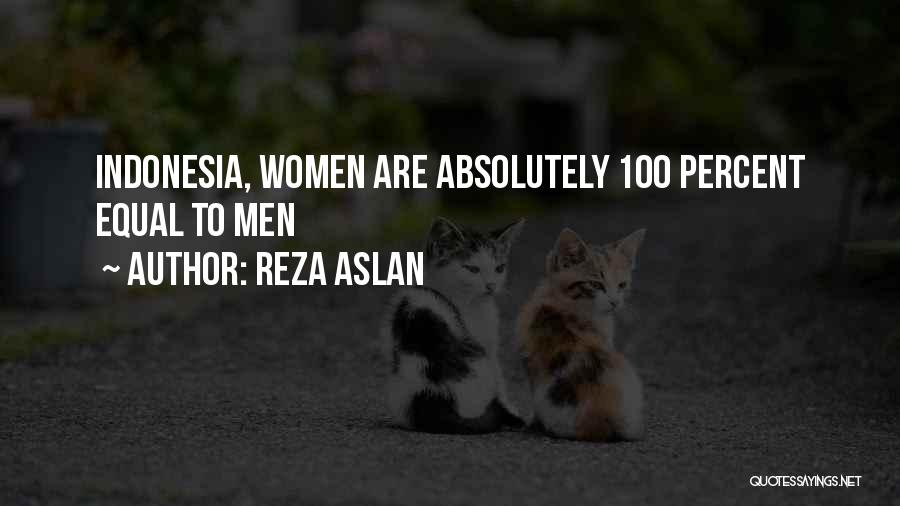 Reza Aslan Quotes: Indonesia, Women Are Absolutely 100 Percent Equal To Men
